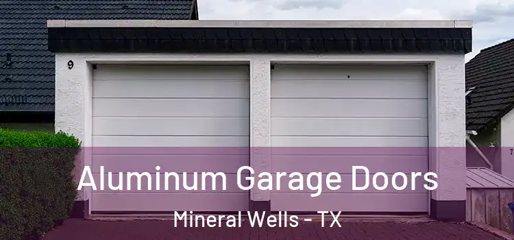  Aluminum Garage Doors Mineral Wells - TX