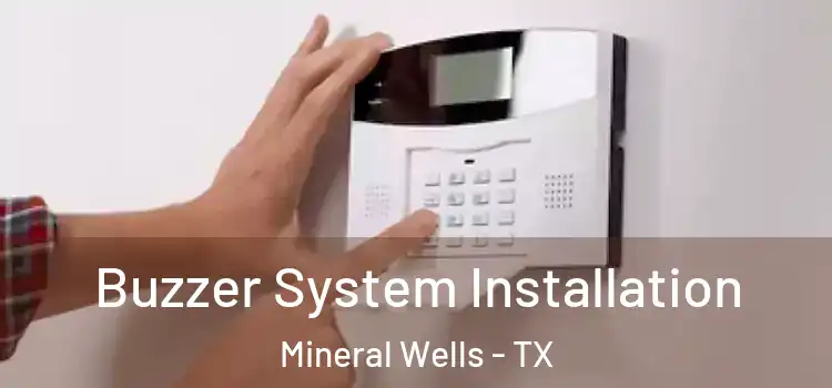  Buzzer System Installation Mineral Wells - TX