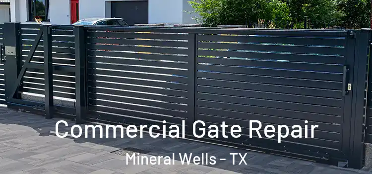 Commercial Gate Repair Mineral Wells - TX