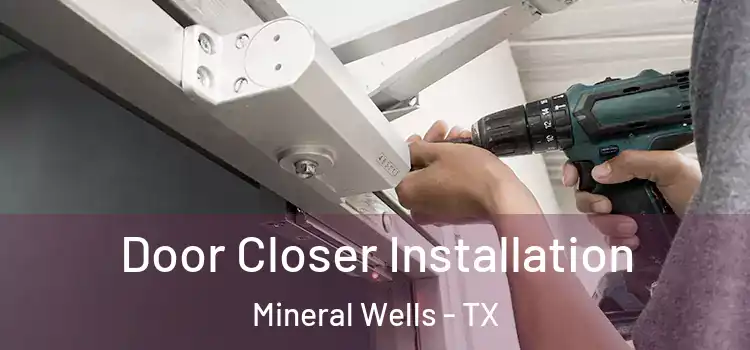 Door Closer Installation Mineral Wells - TX