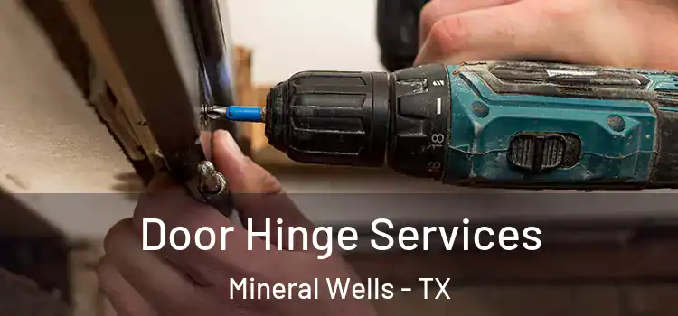 Door Hinge Services Mineral Wells - TX