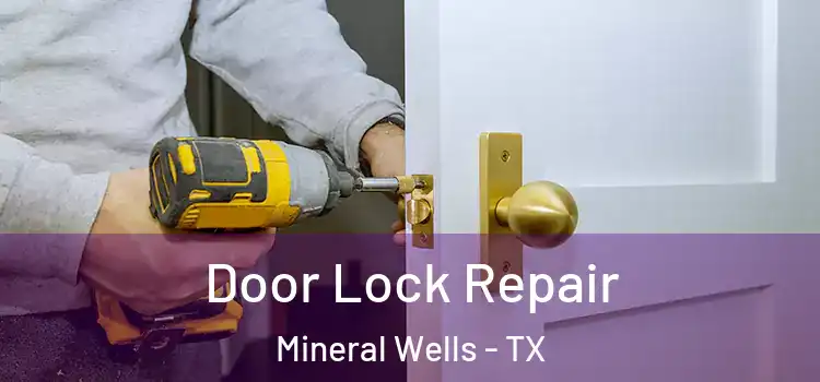 Door Lock Repair Mineral Wells - TX