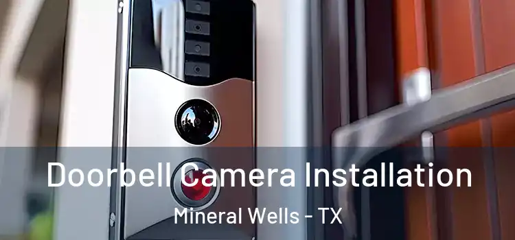  Doorbell Camera Installation Mineral Wells - TX