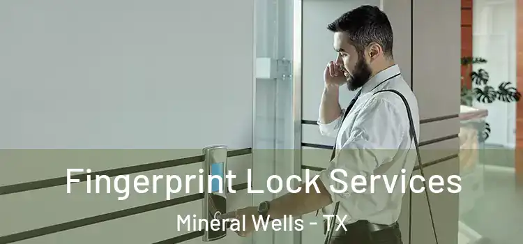  Fingerprint Lock Services Mineral Wells - TX