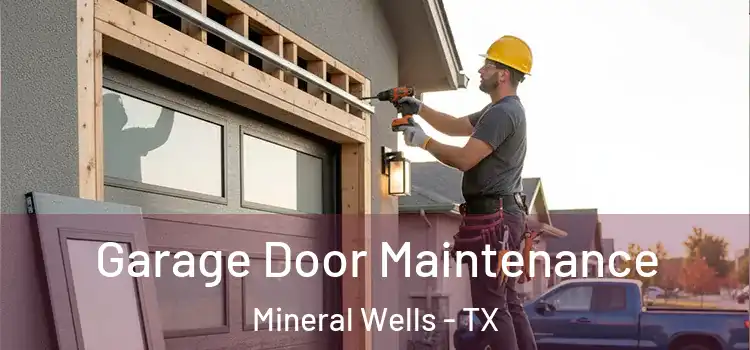 Garage Door Maintenance Mineral Wells - TX