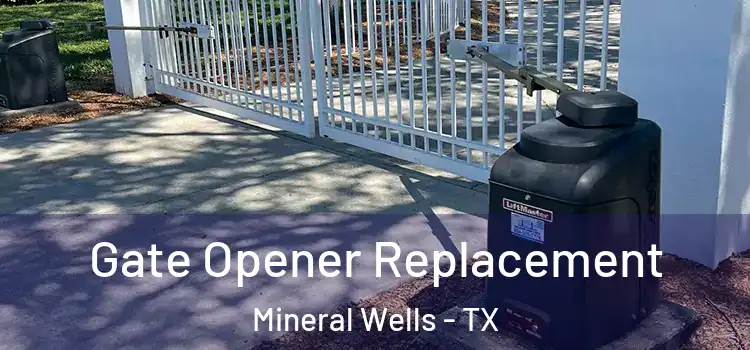 Gate Opener Replacement Mineral Wells - TX