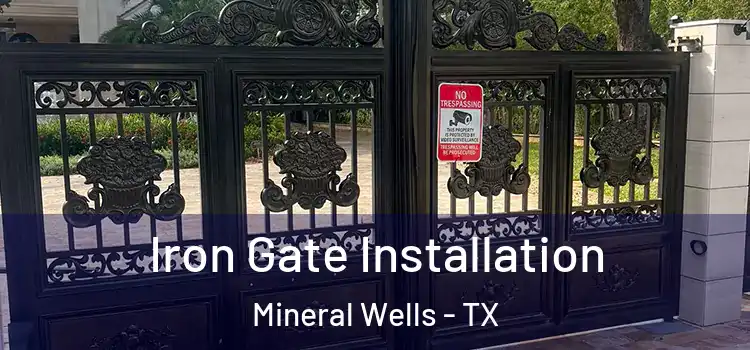 Iron Gate Installation Mineral Wells - TX