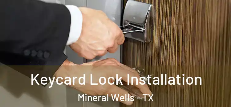 Keycard Lock Installation Mineral Wells - TX