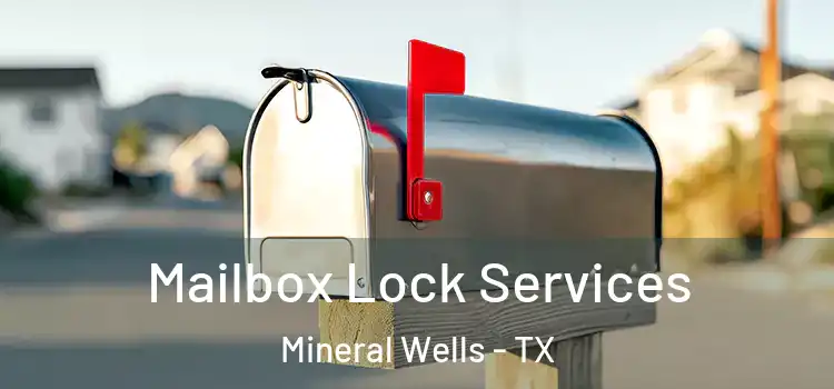 Mailbox Lock Services Mineral Wells - TX