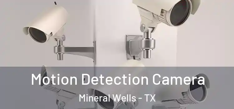 Motion Detection Camera Mineral Wells - TX