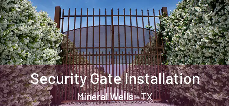  Security Gate Installation Mineral Wells - TX