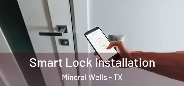 Smart Lock Installation Mineral Wells - TX