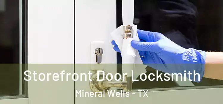 Storefront Door Locksmith Mineral Wells - TX